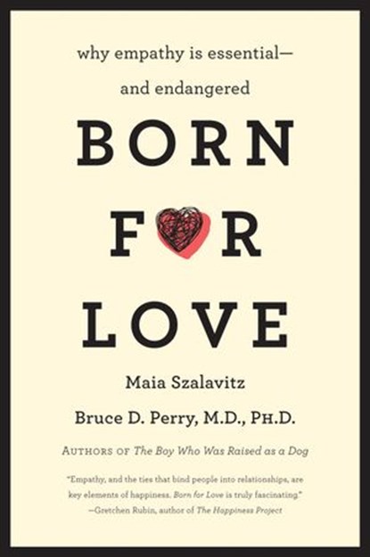 Born for Love, Bruce D Perry ; Maia Szalavitz - Ebook - 9780061987670
