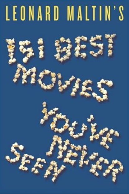 Leonard Maltin's 151 Best Movies You've Never Seen, Leonard Maltin - Ebook - 9780061987816