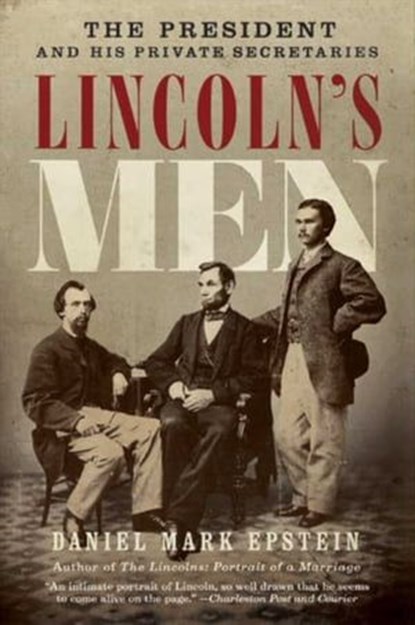 Lincoln's Men, Daniel Mark Epstein - Ebook - 9780061987823