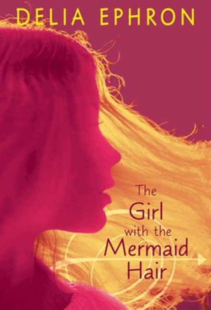 The Girl with the Mermaid Hair, Delia Ephron - Ebook - 9780061990588