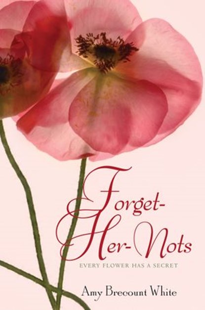 Forget-Her-Nots, Amy Brecount White - Ebook - 9780061990595
