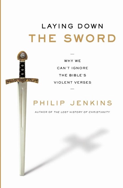 Laying Down the Sword, Philip Jenkins - Paperback - 9780061990724