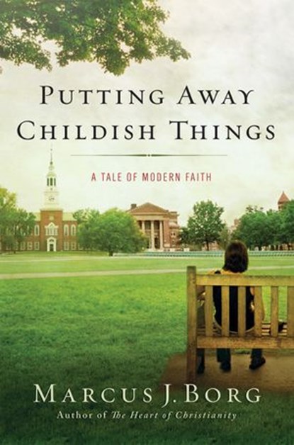 Putting Away Childish Things, Marcus J. Borg - Ebook - 9780061991325