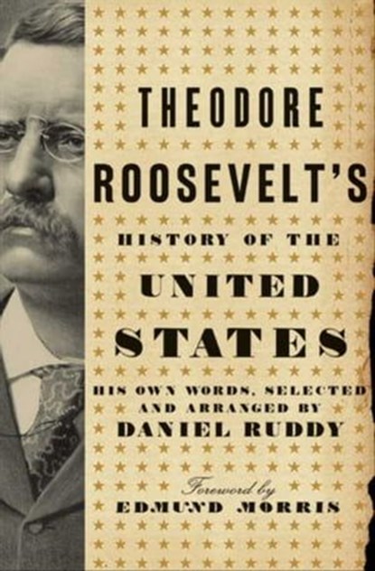 Theodore Roosevelt's History of the United States, Daniel Ruddy - Ebook - 9780061991455