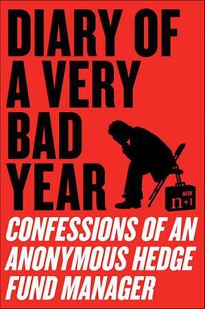 Diary of a Very Bad Year, Hedge Fund Manager ; n+1 ; Keith Gessen - Ebook - 9780061992407