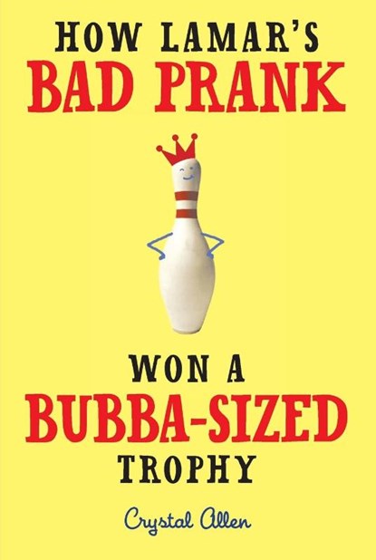 How Lamar's Bad Prank Won a Bubba-Sized Trophy, Crystal Allen - Paperback - 9780061992735