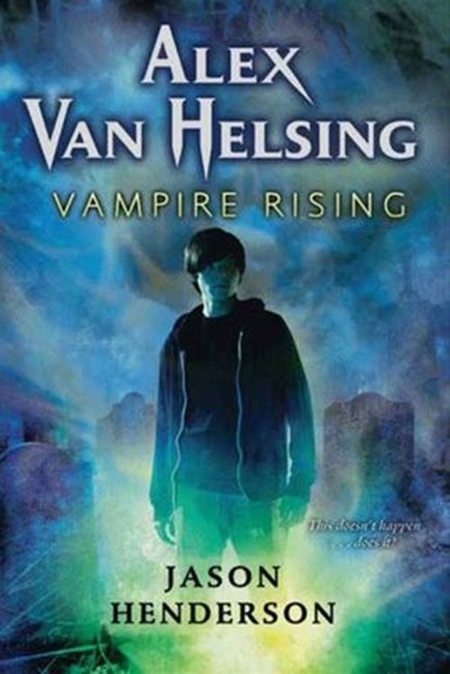 Alex Van Helsing: Vampire Rising, Jason Henderson - Ebook - 9780061993381