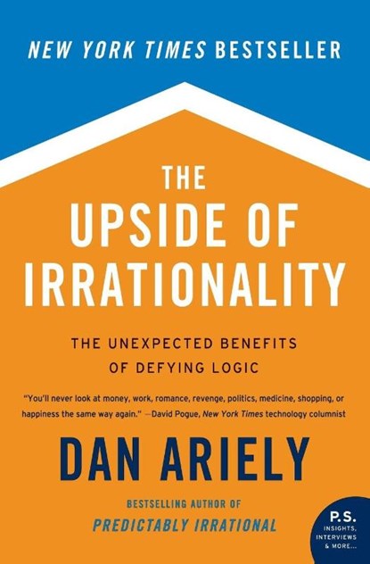 The Upside of Irrationality, Dr. Dan Ariely - Paperback - 9780061995040