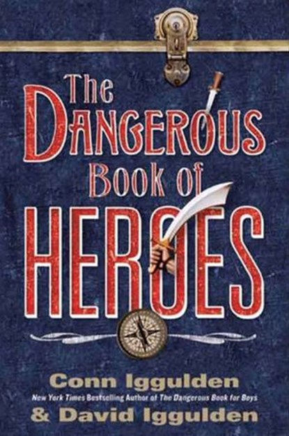 The Dangerous Book of Heroes, Conn Iggulden ; David Iggulden - Ebook - 9780061995408