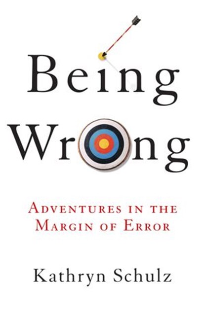 Being Wrong, Kathryn Schulz - Ebook - 9780061997938