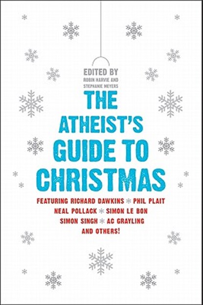 The Atheist's Guide to Christmas, Robin Harvie ; Stephanie Meyers - Paperback - 9780061997976
