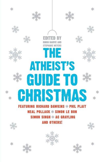 The Atheist's Guide to Christmas, Robin Harvie ; Stephanie Meyers - Paperback - 9780061997976