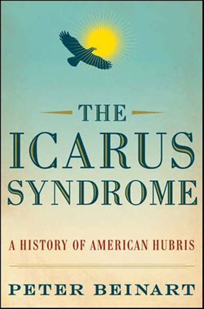The Icarus Syndrome, Peter Beinart - Ebook - 9780061998034