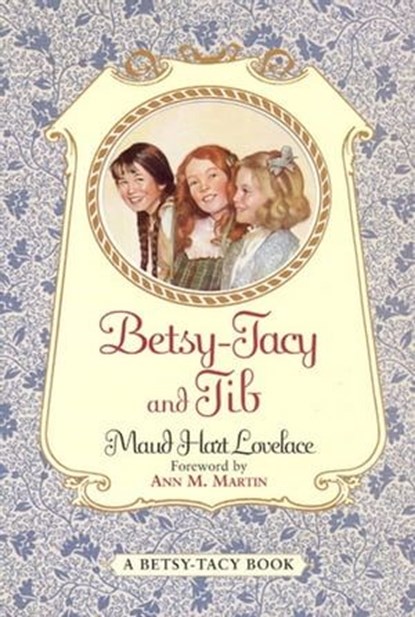 Betsy-Tacy and Tib, Maud Hart Lovelace - Ebook - 9780061998317