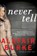 Never Tell, Alafair Burke - Paperback - 9780061999178