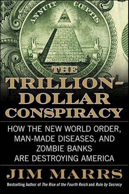The Trillion-Dollar Conspiracy, Jim Marrs - Ebook - 9780061999468