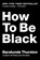 How to Be Black, Baratunde Thurston - Paperback - 9780062003225