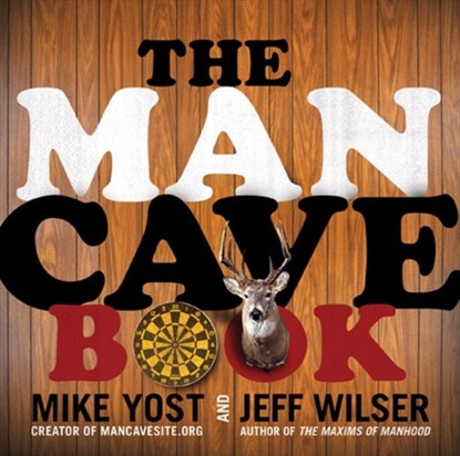 The Man Cave Book, Jeff Wilser ; Michael H Yost - Paperback - 9780062003928