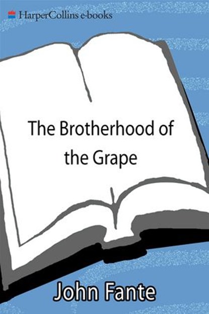 The Brotherhood of the Grape, John Fante - Ebook - 9780062013033