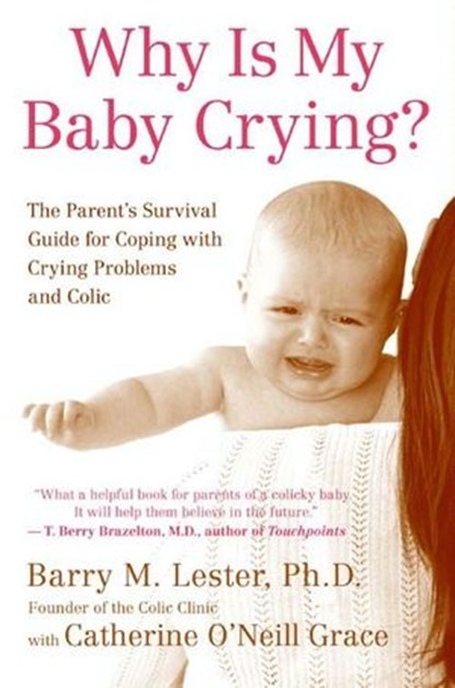 Why Is My Baby Crying?, Barry Lester PhD ; Catherine O'Neill Grace - Ebook - 9780062013774