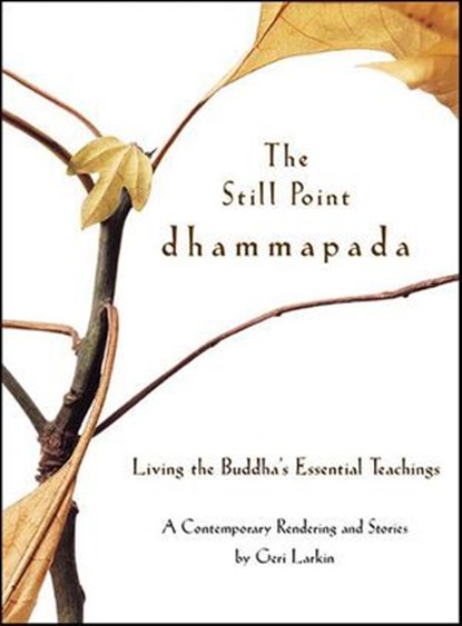 The Still Point Dhammapada, Geri Larkin - Ebook - 9780062016812