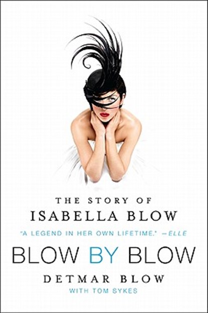Blow by Blow: The Story of Isabella Blow, Detmar Blow - Paperback - 9780062021007