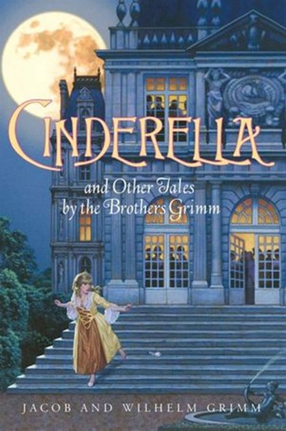 Cinderella and Other Tales by the Brothers Grimm Complete Text, Jacob and Wilhelm Grimm - Ebook - 9780062023360
