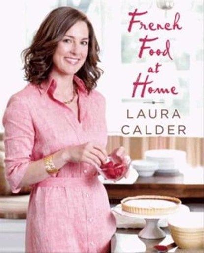 French Food at Home, Laura Calder - Ebook - 9780062026309