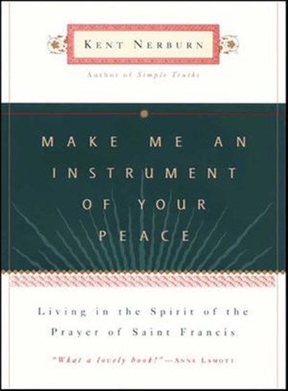 Make Me an Instrument of Your Peace, Kent Nerburn - Ebook - 9780062028570