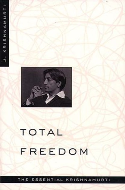 Total Freedom, Jiddu Krishnamurti - Ebook - 9780062028600