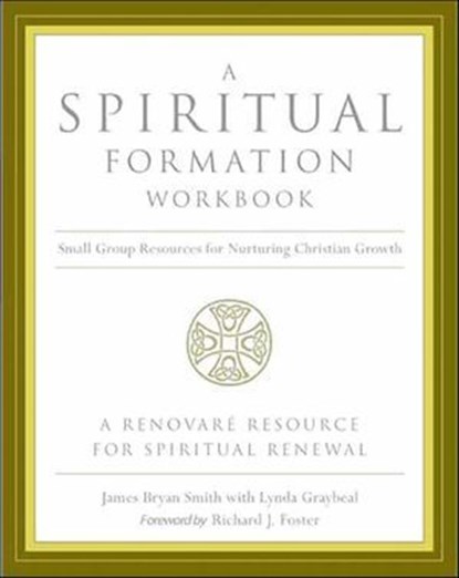 A Spiritual Formation Workbook, James Bryan Smith ; Lynda Graybeal - Ebook - 9780062029331
