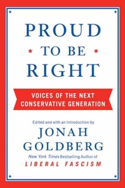Proud to Be Right, Jonah Goldberg - Ebook - 9780062029423