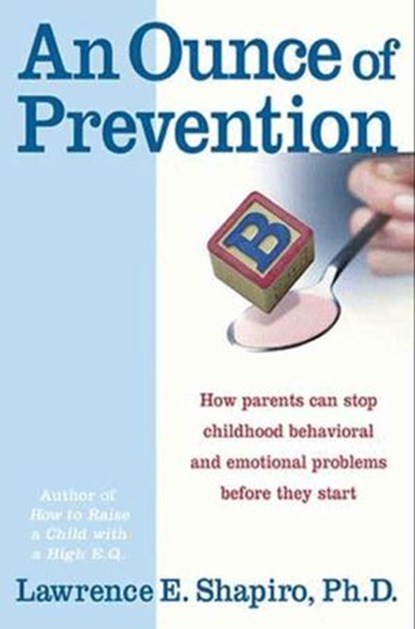 An Ounce of Prevention, Dr. Lawrence E. Shapiro PhD - Ebook - 9780062029546