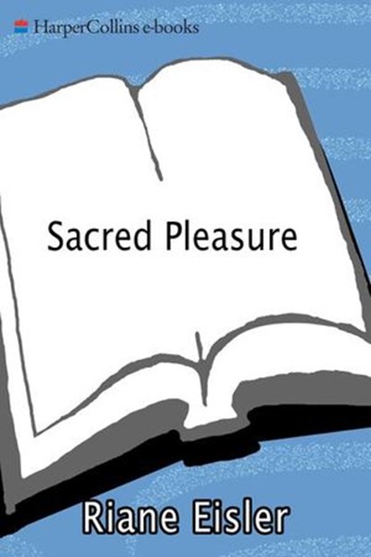 Sacred Pleasure, Riane Eisler - Ebook - 9780062030757