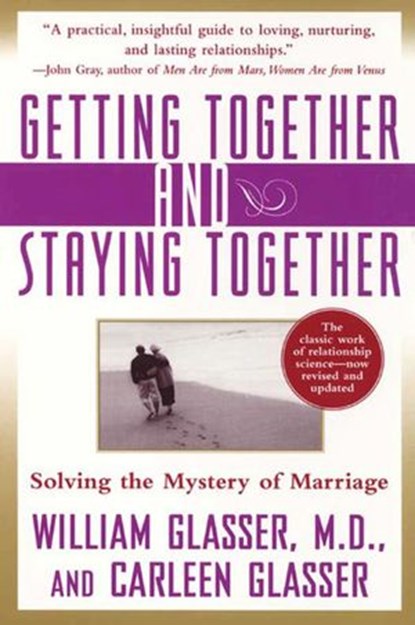 Getting Together and Staying Together, William Glasser M.D. ; Carleen Glasser - Ebook - 9780062034489
