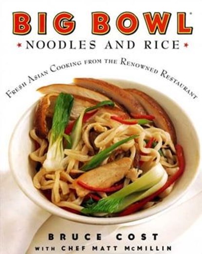 Big Bowl Noodles and Rice, Bruce Cost ; Matt McMillin - Ebook - 9780062039323