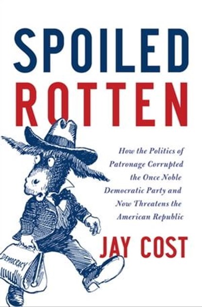 Spoiled Rotten, Jay Cost - Ebook - 9780062041166