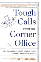 Tough Calls from the Corner Office | Harlan Steinbaum ; Michael Steinbaum ; Dave Conti | 