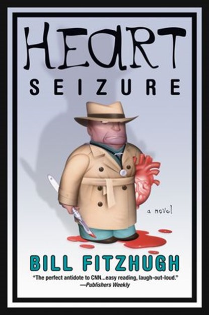 Heart Seizure, Bill Fitzhugh - Ebook - 9780062041869