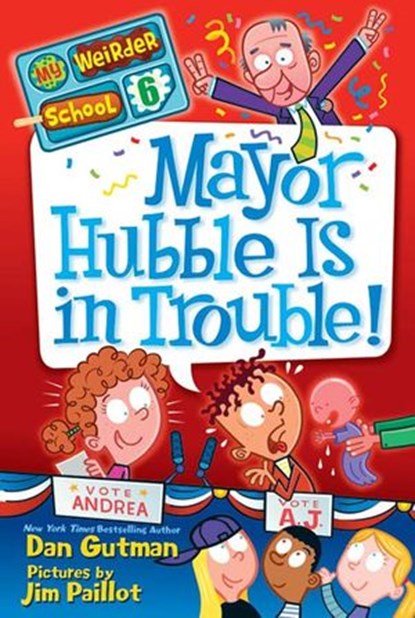 My Weirder School #6: Mayor Hubble Is in Trouble!, Dan Gutman - Ebook - 9780062042149