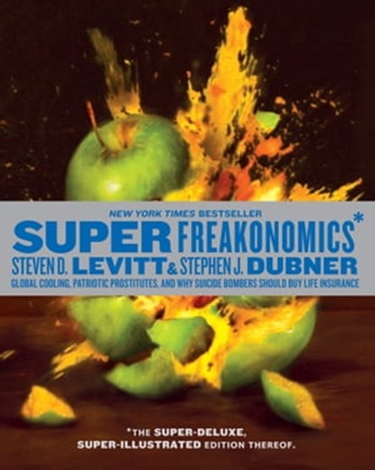 SuperFreakonomics, Illustrated edition, Steven D. Levitt ; Stephen J Dubner - Ebook - 9780062042514