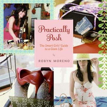 Practically Posh, Robyn Moreno - Ebook - 9780062045423