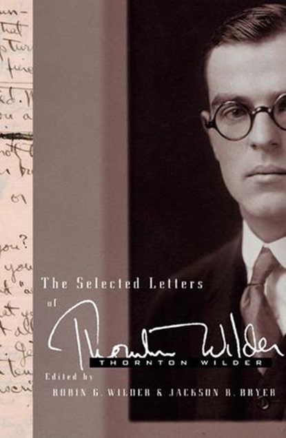 The Selected Letters of Thornton Wilder, Thornton Wilder ; Jackson R. Bryer ; Robin Gibbs Wilder - Ebook - 9780062046017