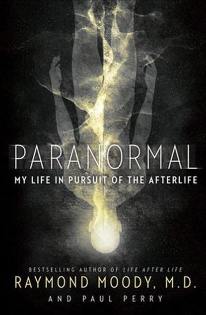 Paranormal, Raymond Moody ; Paul Perry - Ebook - 9780062046444