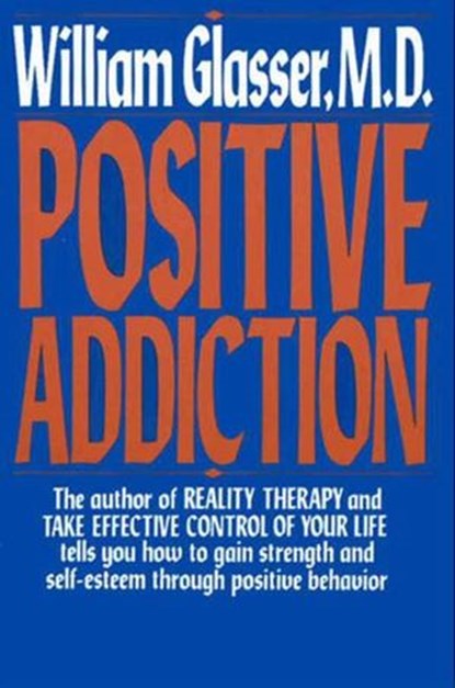 POSITIVE ADDICTION, William Glasser M.D. - Ebook - 9780062046819