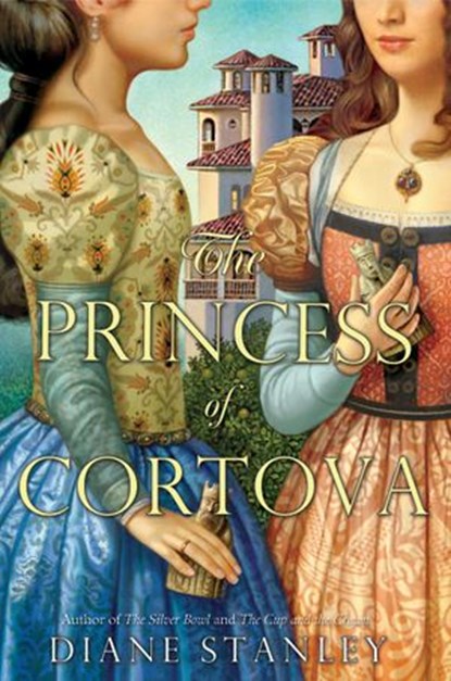 The Princess of Cortova, Diane Stanley - Ebook - 9780062047335