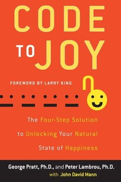 Code to Joy, George Pratt, Ph.D ; Peter Lambrou, Ph.D ; John David Mann - Ebook - 9780062059406