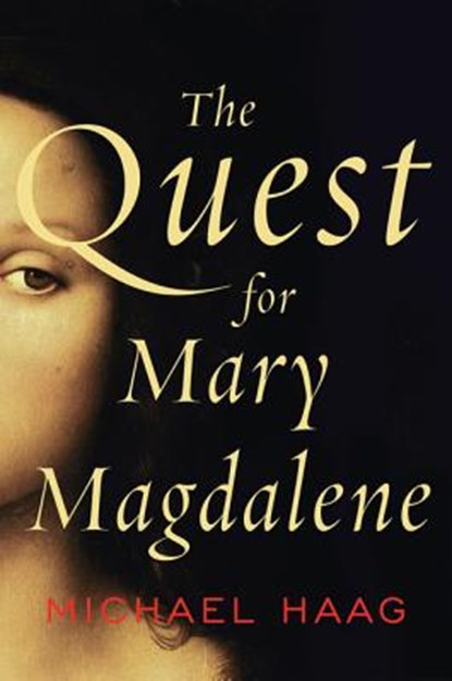 The Quest for Mary Magdalene, Michael Haag - Paperback - 9780062059765