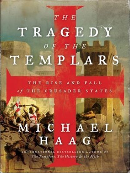 The Tragedy of the Templars, Michael Haag - Ebook - 9780062059772