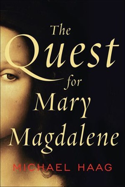 The Quest for Mary Magdalene, Michael Haag - Ebook - 9780062059789
